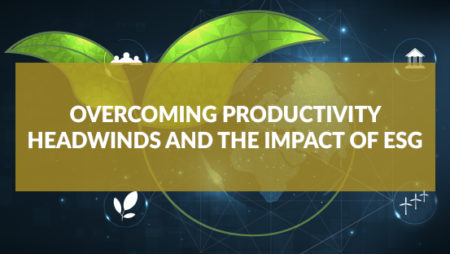 Overcoming Productivity Headwinds and the Impact of ESG