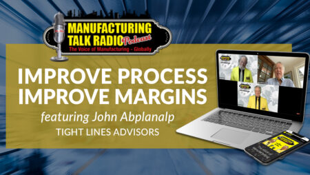 John Abplanalp is Featured on the Manufacturing Talk Radio Podcast