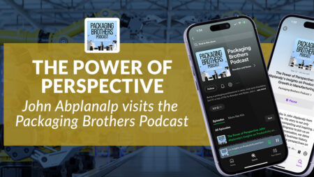 The Power of Perspective – John Abplanalp Visits the Packaging Brothers Podcast